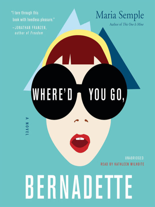 Title details for Where'd You Go, Bernadette by Maria Semple - Available